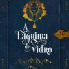«A Lágrima de Vidro» Gabriela Costa
