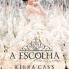 «A escolha (A Seleção Livro 3)» Kiera Cass