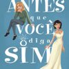 «Antes que Você Diga Sim» Clare Lydon