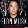 «Elon Musk: Como o CEO bilionário da SpaceX e da Tesla está moldando nosso futuro» Ashlee Vance
