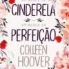 «Em busca de Cinderela / Em busca da perfeição» Colleen Hoover