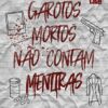 «Garotos Mortos Não Contam Mentiras (Garotos Mortos Livro 2)» Mark Miller