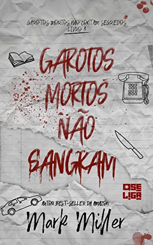 «Garotos Mortos Não Sangram (Garotos Mortos Livro 3)» Mark Miller