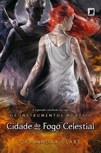 «Cidade do fogo celestial – Instrumentos mortais – vol. 6 (Os instrumentos mortais)» Cassandra Clare