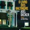 «O livro dos Baltimore» Joël Dicker