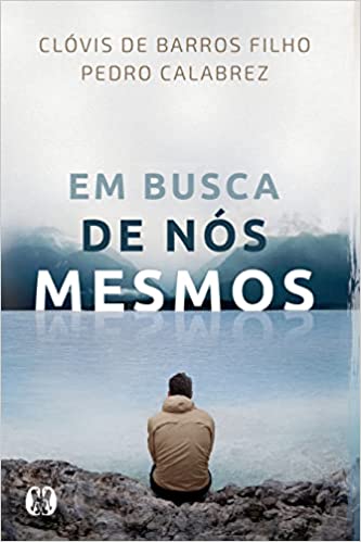 «Em busca de nós mesmos» Clóvis de Barros Filho