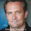 «Amigos, amores e aquela coisa terrível» Matthew Perry