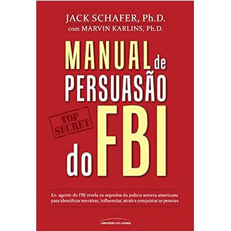 «Manual de persuasão do FBI» Jack Shafer, Marvin Karlins