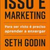 «Isso é marketing: para ser visto é preciso aprender a enxergar» Seth Godin