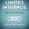 «Como superar seus limites internos: Aprenda a vencer seus bloqueios e suas batalhas interiores de criatividade» Steven Pressfield