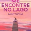 «Me encontre no lago» Carley Fortune