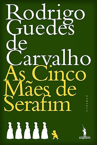 «As Cinco Mães de Serafim» Rodrigo Guedes de Carvalho
