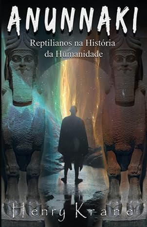 «ANUNNAKI: Reptilianos na História da Humanidade» Henry Krane