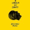 «A cabeça do santo» Socorro Acioli
