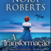«A transformação» Nora Roberts