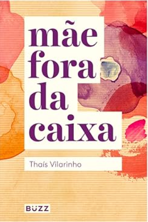 «Mãe fora da caixa» Thaís Vilarinho