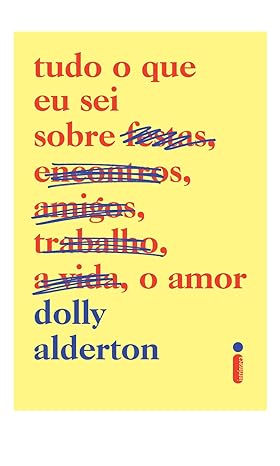 «Tudo o que eu sei sobre o amor» Dolly Alderton