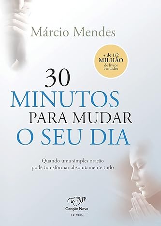 «30 Minutos Para Mudar o Seu Dia» Marcio Mendes