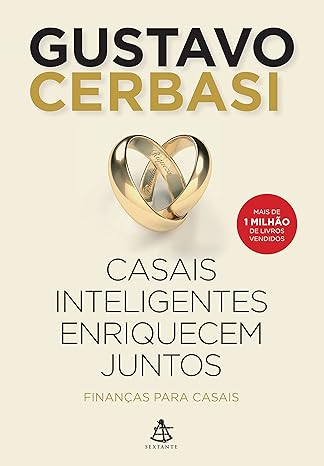 «Casais inteligentes enriquecem juntos: Finanças para casais» Gustavo Cerbasi
