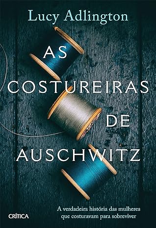 «As costureiras de Auschwitz» Lucy Adlington