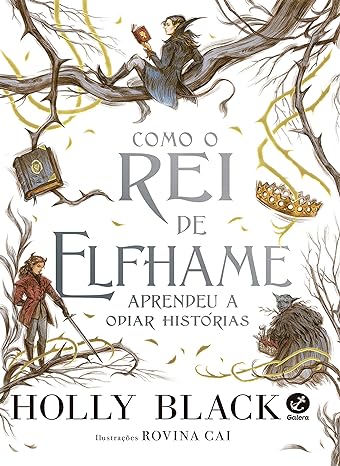 «Como o Rei de Elfhame aprendeu a odiar histórias» Holly Black