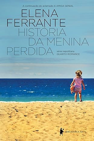 «História da menina perdida (Série Napolitana Livro 4)» Elena Ferrante