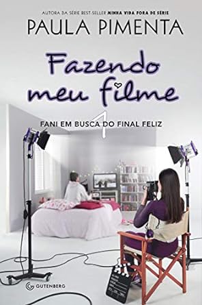 «Fazendo meu filme 4 – Fani em busca do final feliz» Paula Pimenta