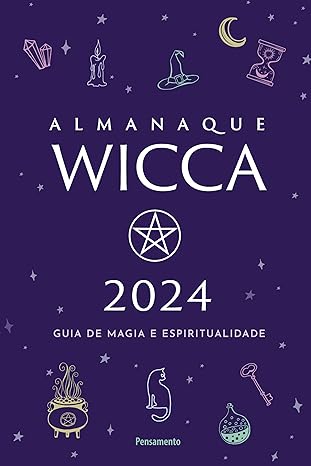 «Almanaque Wicca 2024: Guia de Magia e Espiritualidade» Editora Pensamento