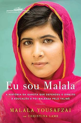 «Eu Sou Malala – A Historia da Garota Que Defendeu a Educacao e Foi Baleada pelo Taliba» Christina Lamb