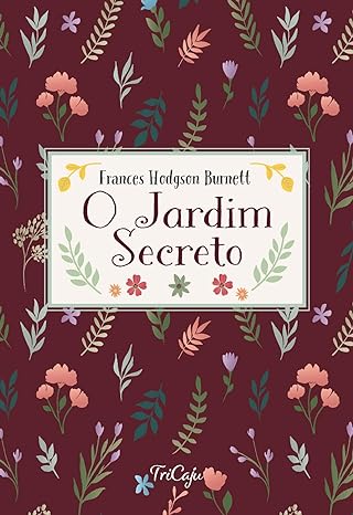 «O jardim secreto» Frances Hodgson Burnett
