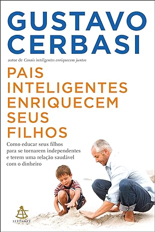 «Pais inteligentes enriquecem seus filhos» Gustavo Cerbasi