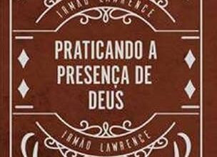 «Praticando a presenca de deus» Irmão Lawrence