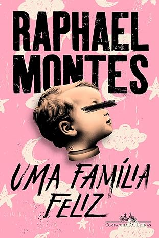 «Uma família feliz» Raphael Montes