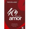 «40 Dias de Amor» Tom Holladay