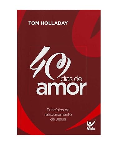 «40 Dias de Amor» Tom Holladay