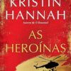 «As heroínas» Kristin Hannah