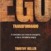 «Ego Transformado» Timothy Keller