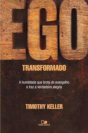 «Ego Transformado» Timothy Keller