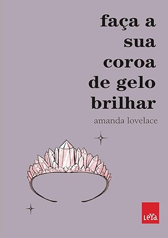 «Faça sua coroa de gelo brilhar» Amanda Lovelace