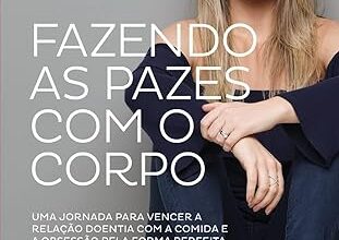 «Fazendo as pazes com o corpo» Daiana Garbin