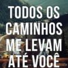 «Todos os caminhos me levam até você» Mariana Zapata