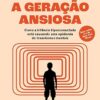 «A geração ansiosa» Jonathan Haidt