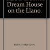 «Casa Del Sol. A Dream House on the Llano» Evelyn Grow. Helm