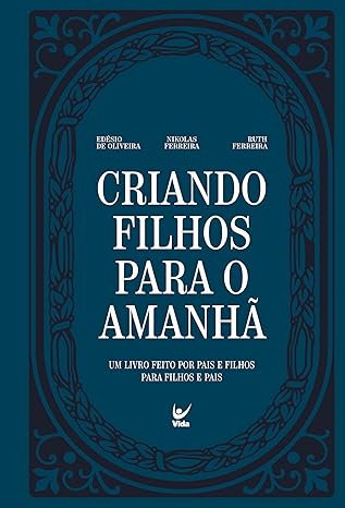 «Criando Filhos Para o Amanhã» Nikolas Ferreira, Edésio de Oliveira, Ruth Ferreira