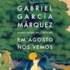 «Em agosto nos vemos» Gabriel García Márquez