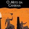 «O Mito da Caverna» Platão