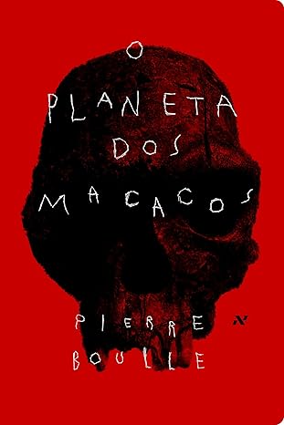 «O Planeta dos Macacos» Pierre Boulle